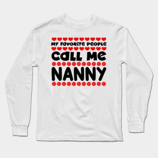 My favorite people call me nanny Long Sleeve T-Shirt